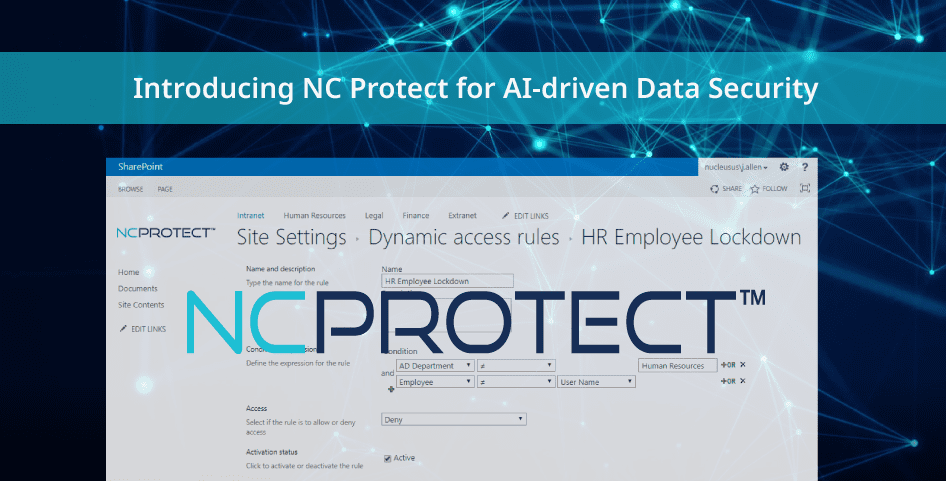 The NC Protect AI-driven data security solution is now available for SharePoint Modern Experience, Office 365 Groups and Microsoft Teams