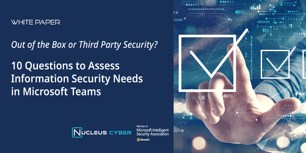 10 Questions to Assess Microsoft Teams Information Security Needs