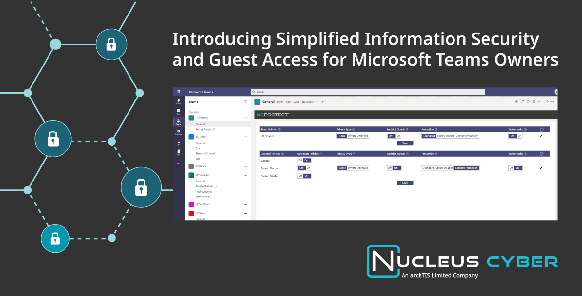 NC Protect now empowers team owners to apply security and access policies to Microsoft Teams sites and channels, reducing IT burden