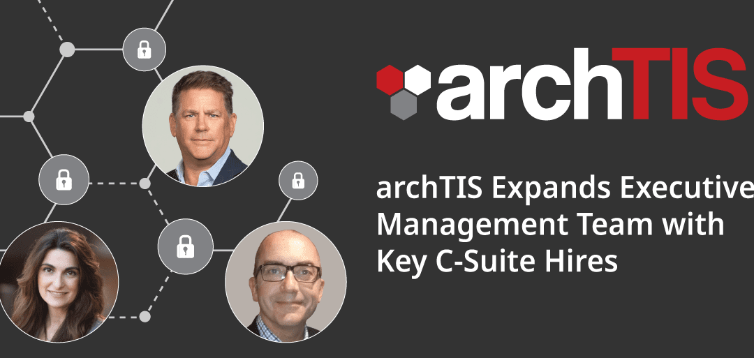 archTIS Expands Executive Management Team with Key C-Suite Hires