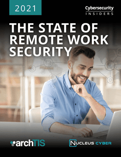 Nucleus Cyber: 2021 State of Remote Work Report Reveals Top Security Issues