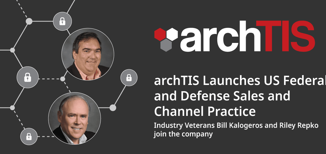 archTIS Launches US Federal and Defense Sales and Channel Practice
