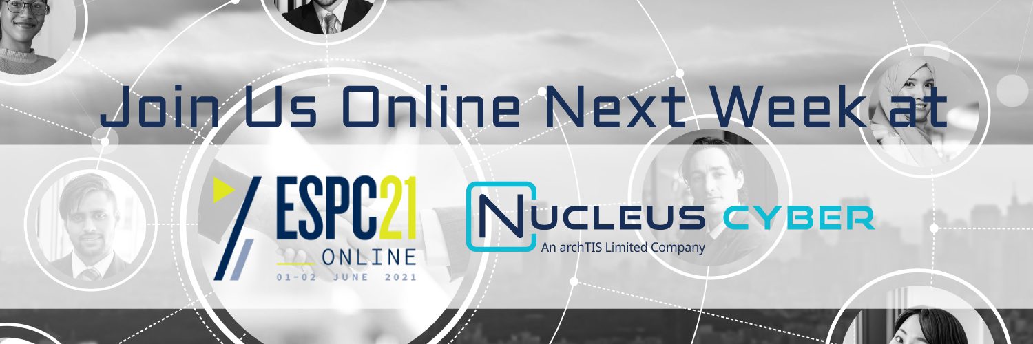 Join Nucleus Cyber at the ESPC21 Online 1-2 June