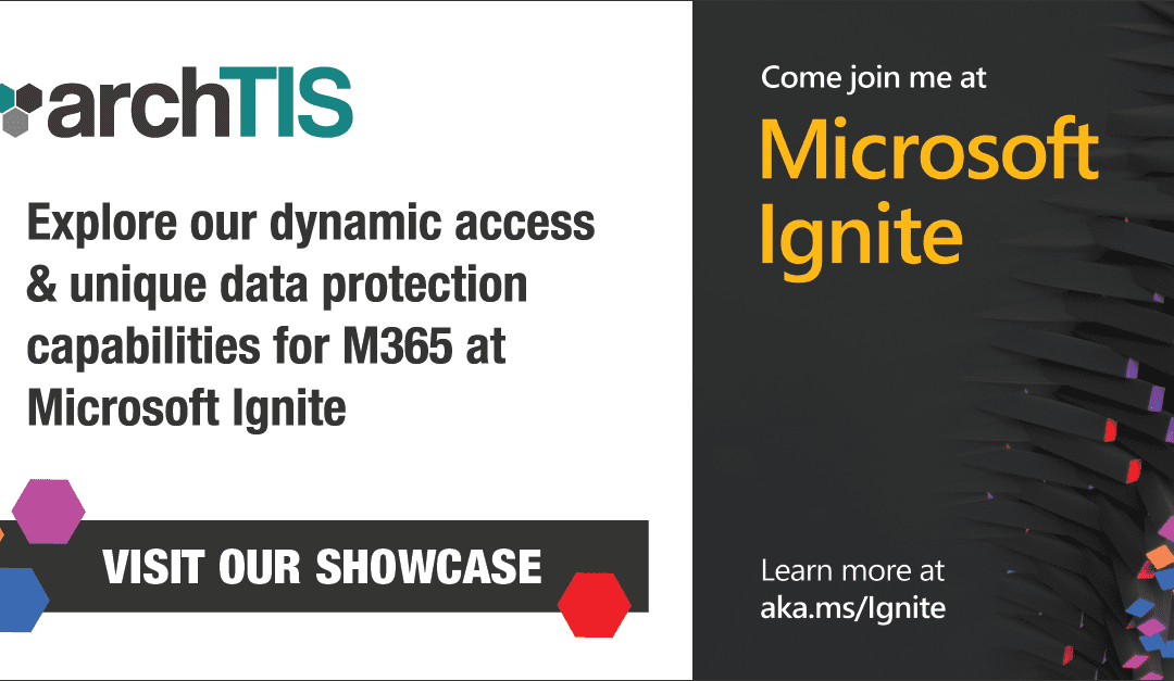 Join archTIS at Microsoft Ignite Nov 2-4 in our Partner Showcase