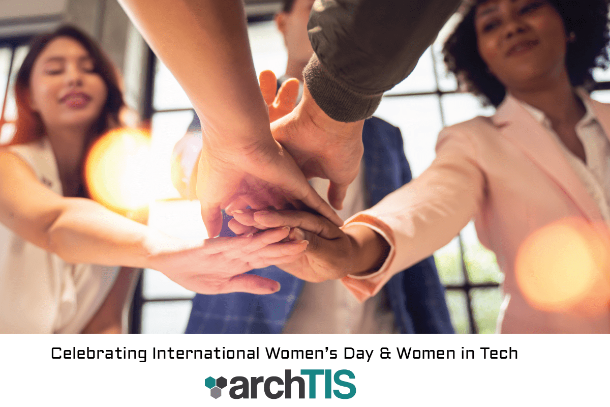 The women of archTIS share their experience and wisdom as a woman in tech to support International Women's Day