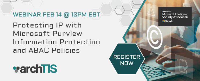 [Webinar] Protecting IP with Microsoft Purview Information Protection and ABAC Policies