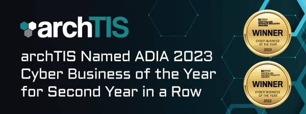 archTIS wins the 2023 Australian Defence Industry Award for Cyber Business of the Year two years in a row