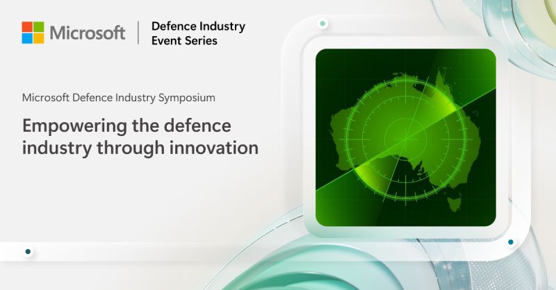 Join us at the Microsoft Defence Industry Symposium Next Week