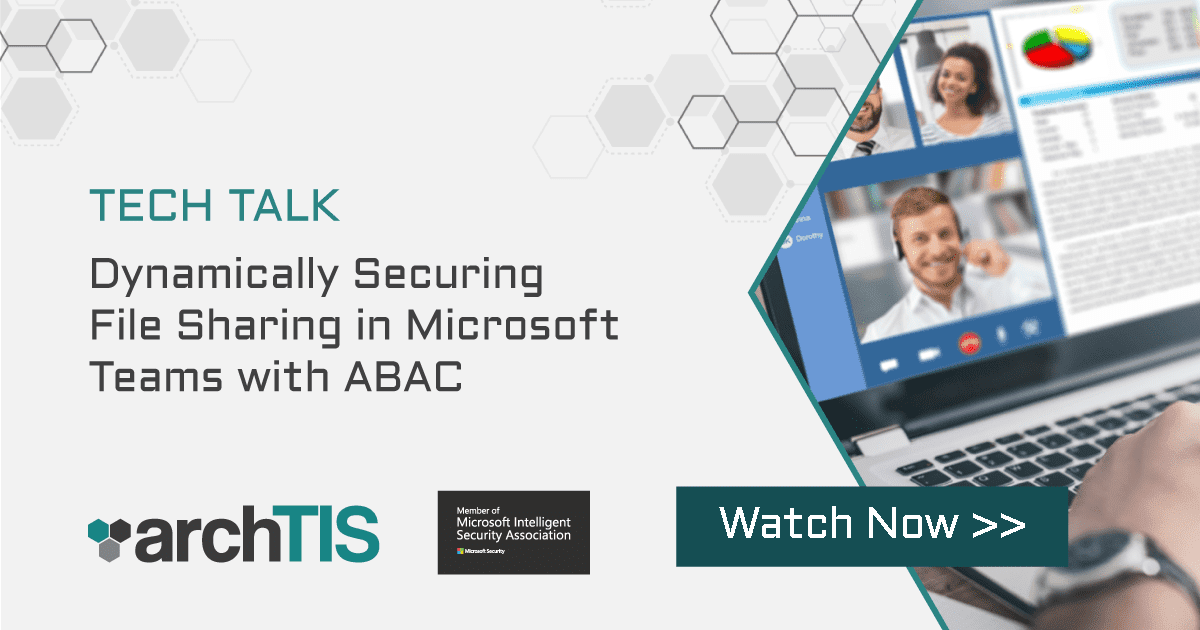 Tech Talk: Dynamically Securing File Sharing in Microsoft Teams with ABAC
